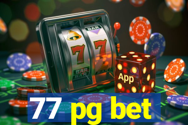 77 pg bet